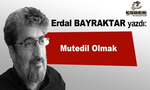 MUTEDİL İNSAN OLMAK