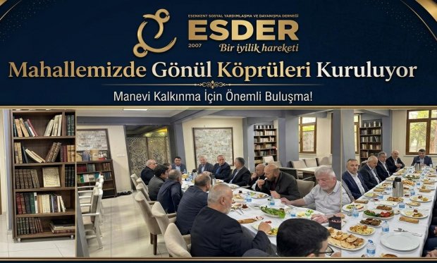 ESDER Mahallemizde Gönül Köprüleri Kuruluyor 
